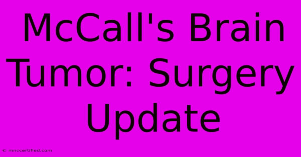 McCall's Brain Tumor: Surgery Update