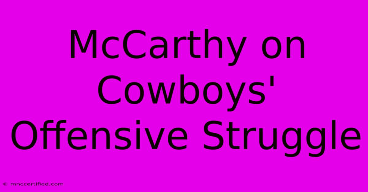 McCarthy On Cowboys' Offensive Struggle