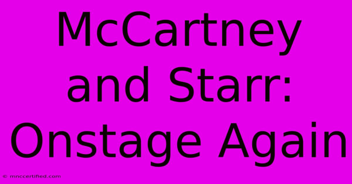 McCartney And Starr: Onstage Again