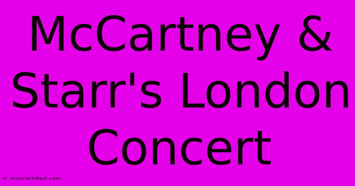 McCartney & Starr's London Concert