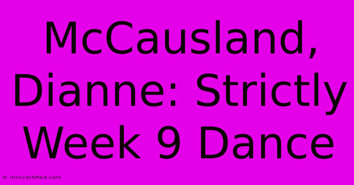 McCausland, Dianne: Strictly Week 9 Dance