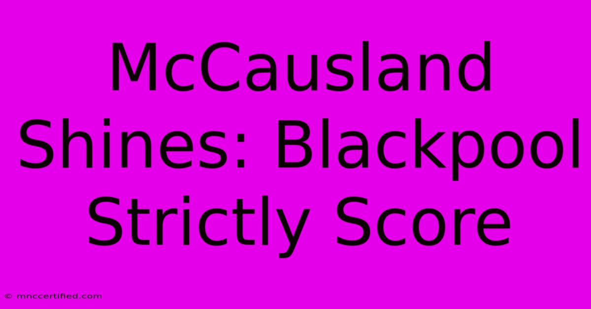 McCausland Shines: Blackpool Strictly Score