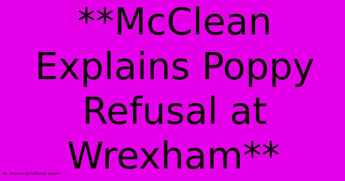 **McClean Explains Poppy Refusal At Wrexham**