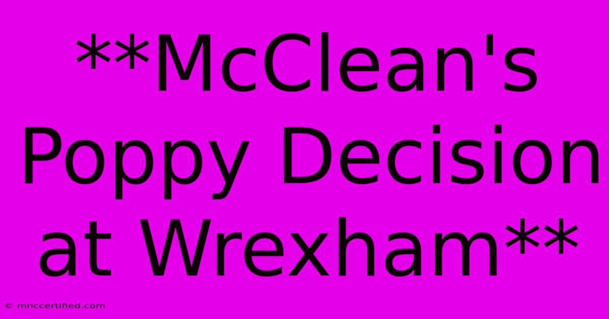 **McClean's Poppy Decision At Wrexham** 