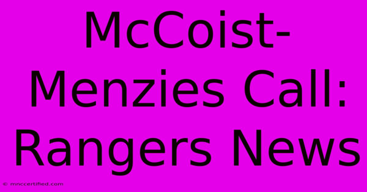 McCoist-Menzies Call: Rangers News