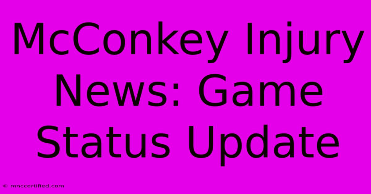 McConkey Injury News: Game Status Update