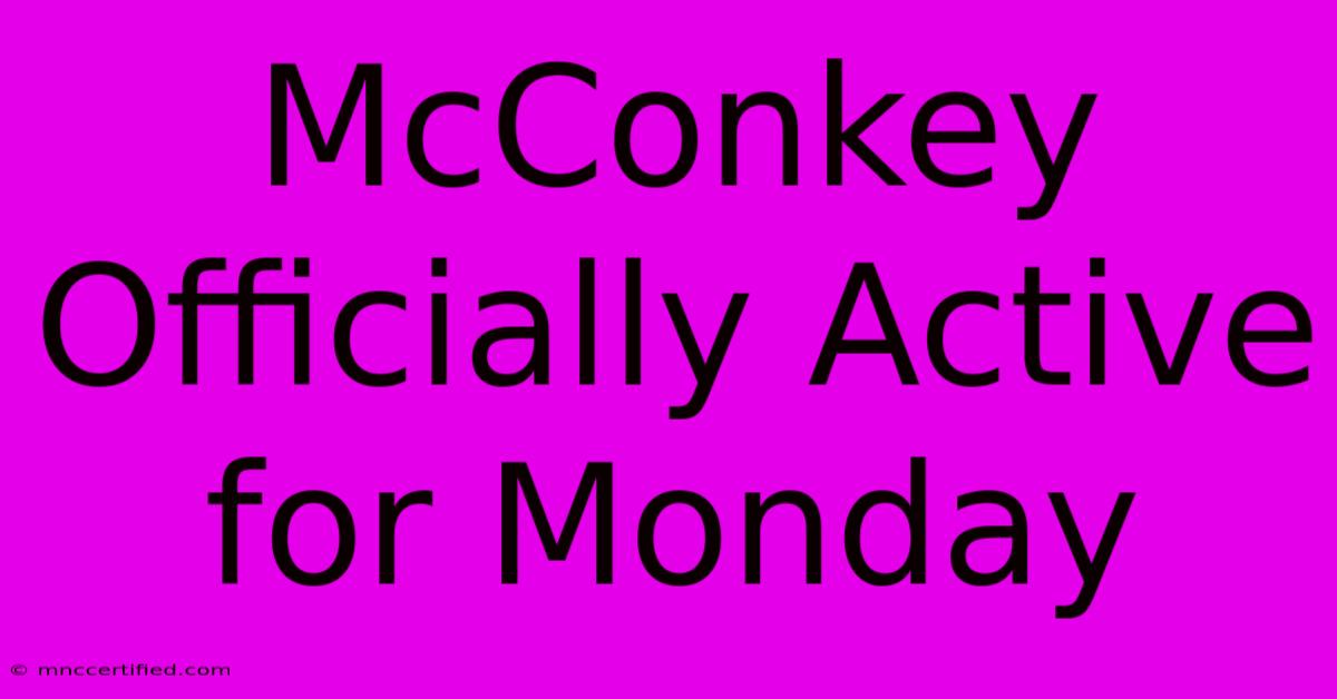 McConkey Officially Active For Monday