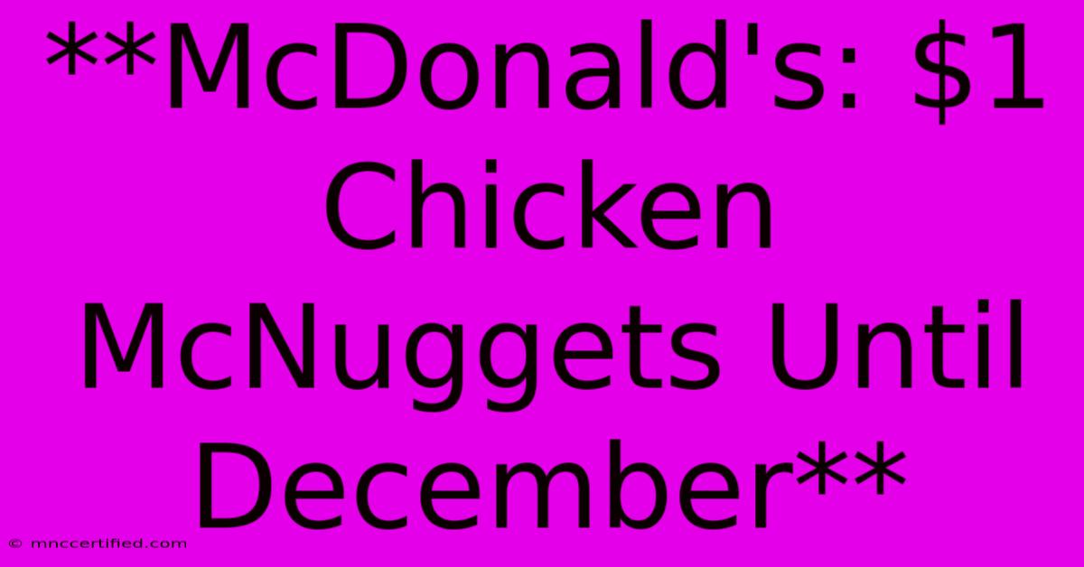 **McDonald's: $1 Chicken McNuggets Until December**