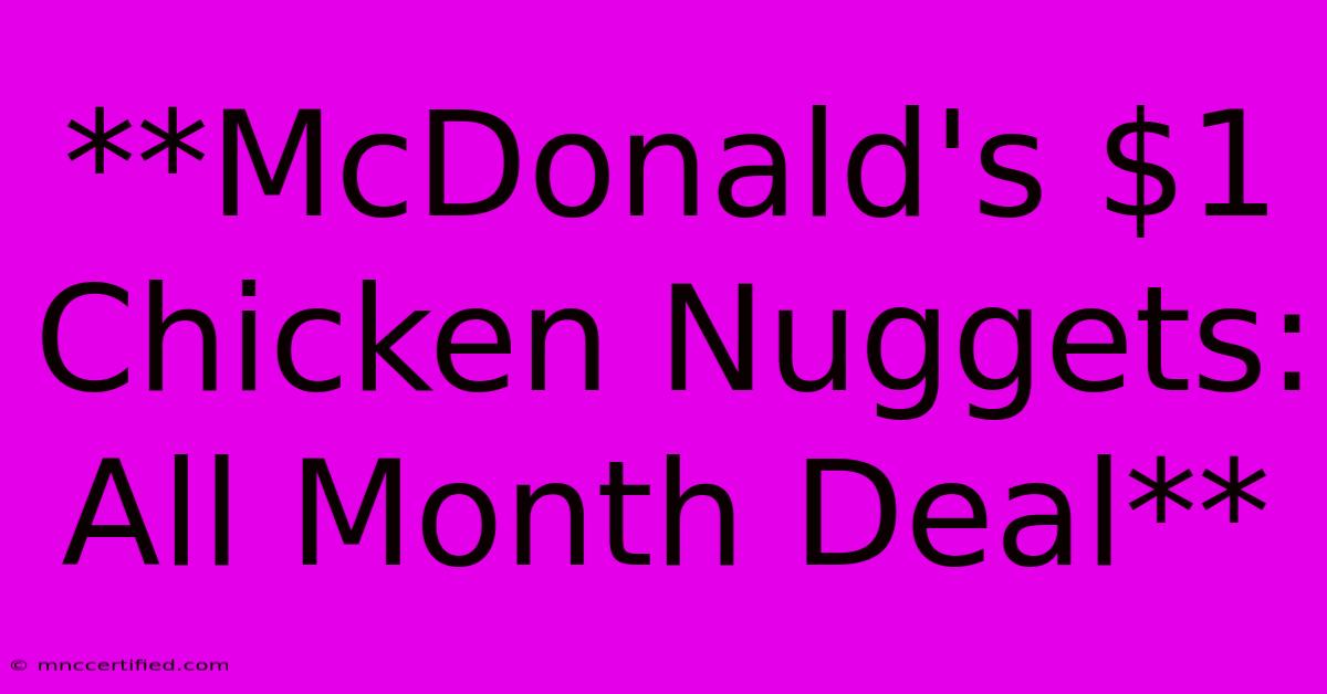 **McDonald's $1 Chicken Nuggets: All Month Deal**