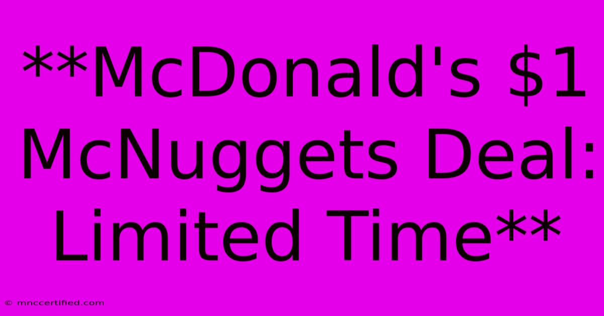 **McDonald's $1 McNuggets Deal: Limited Time**