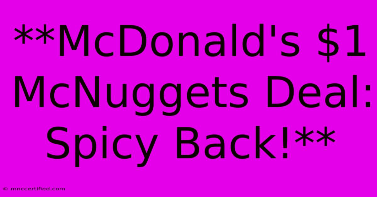 **McDonald's $1 McNuggets Deal: Spicy Back!**