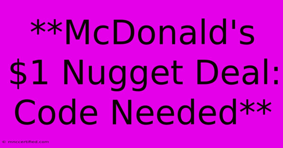 **McDonald's $1 Nugget Deal: Code Needed**