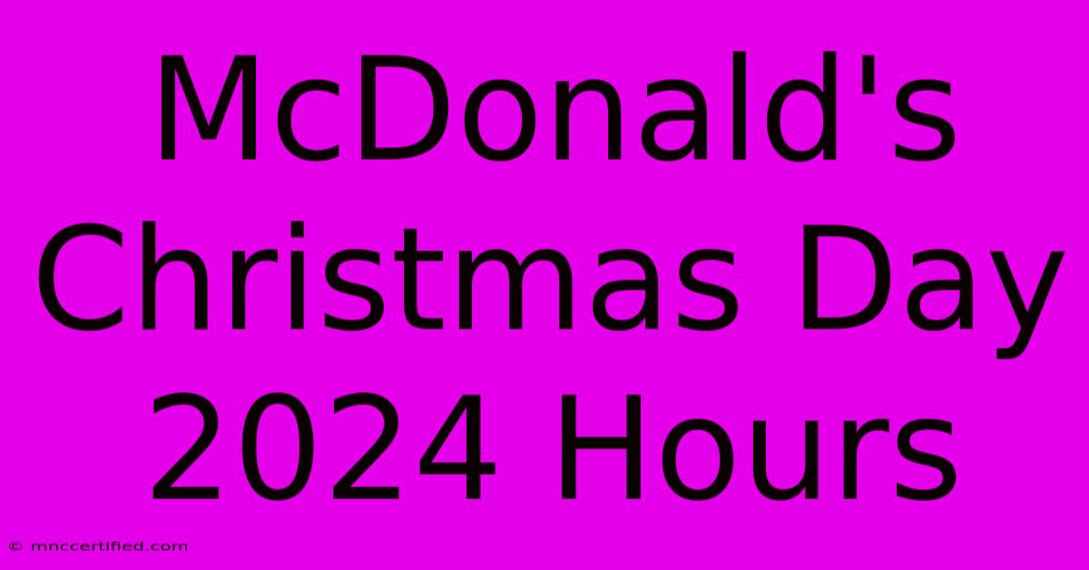 McDonald's Christmas Day 2024 Hours