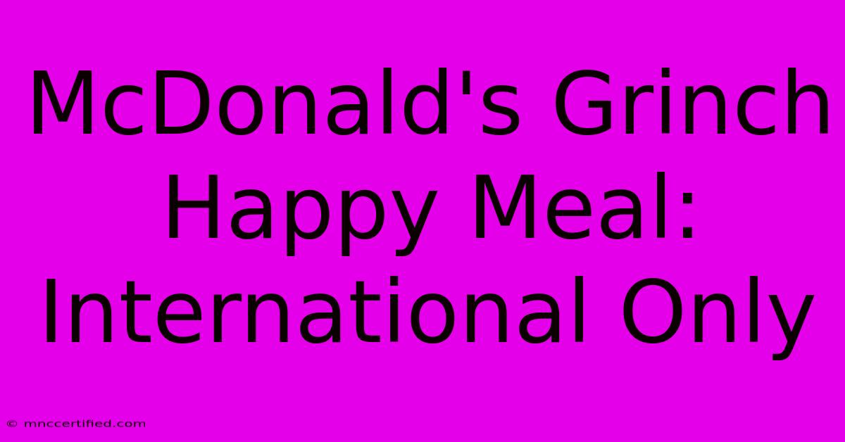 McDonald's Grinch Happy Meal: International Only