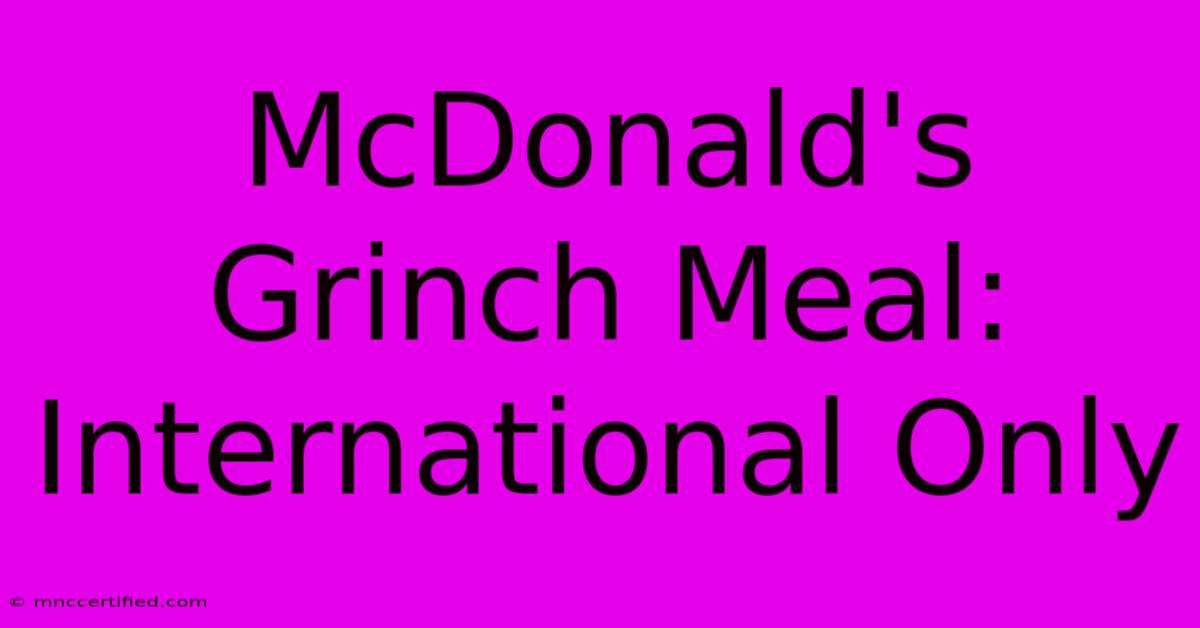 McDonald's Grinch Meal: International Only