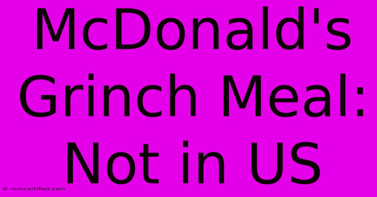 McDonald's Grinch Meal: Not In US