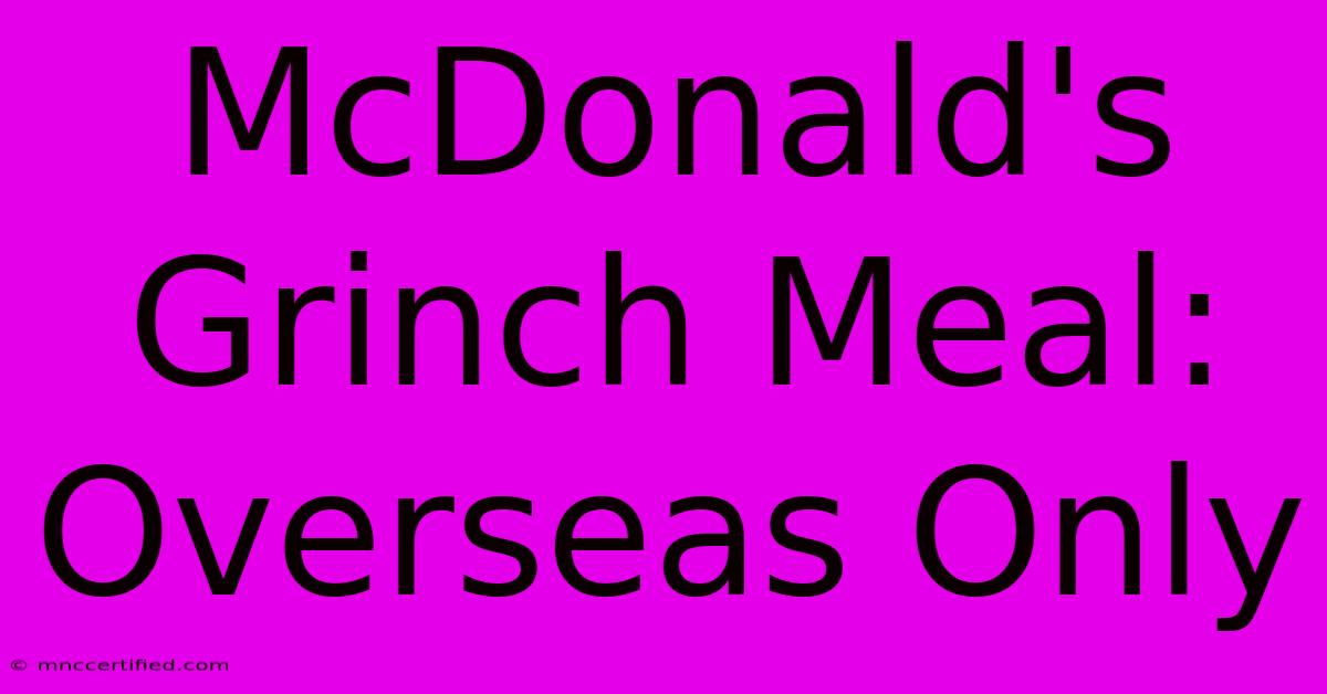 McDonald's Grinch Meal: Overseas Only