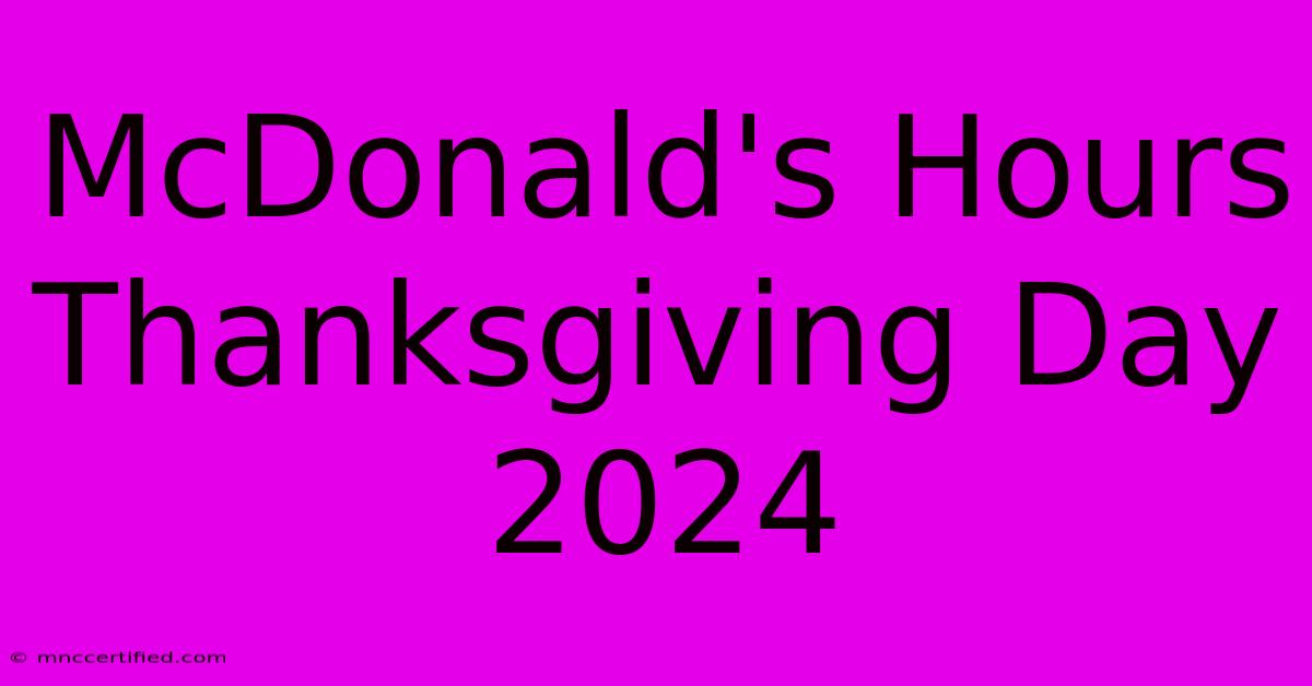 McDonald's Hours Thanksgiving Day 2024