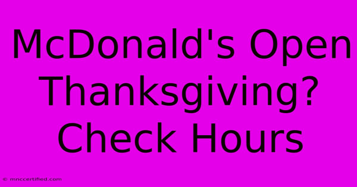 McDonald's Open Thanksgiving? Check Hours