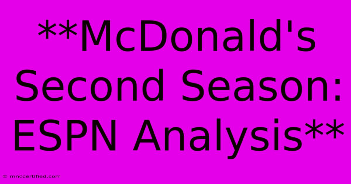 **McDonald's Second Season: ESPN Analysis** 