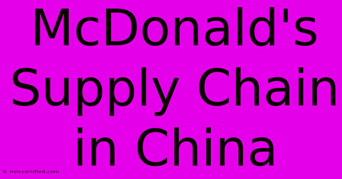 McDonald's Supply Chain In China