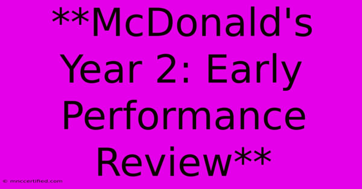 **McDonald's Year 2: Early Performance Review**