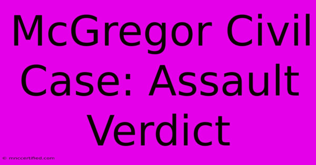 McGregor Civil Case: Assault Verdict