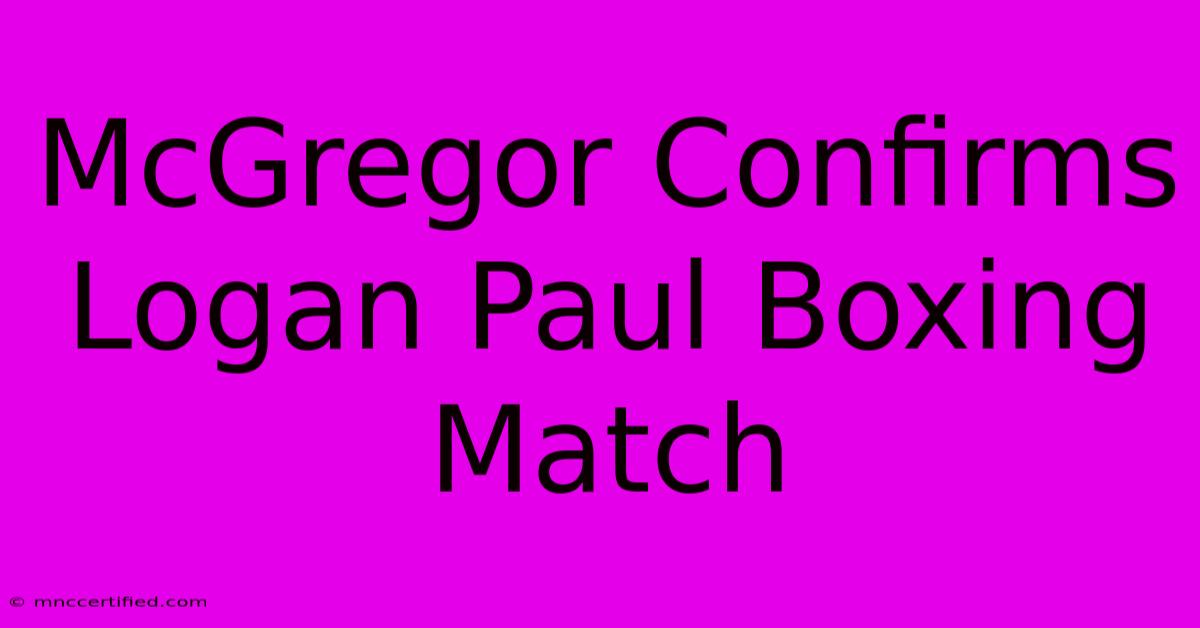 McGregor Confirms Logan Paul Boxing Match