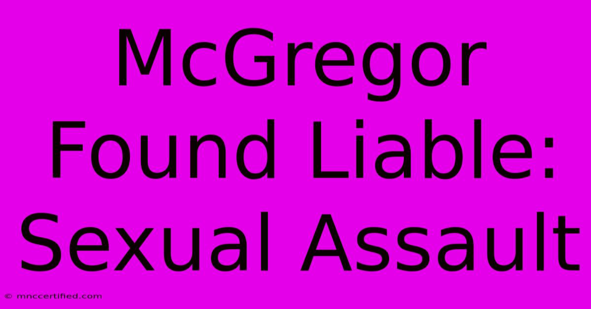 McGregor Found Liable: Sexual Assault