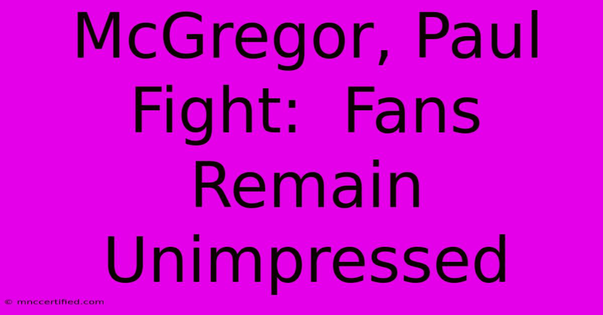 McGregor, Paul Fight:  Fans Remain Unimpressed