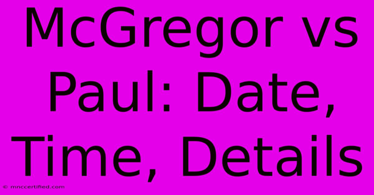 McGregor Vs Paul: Date, Time, Details