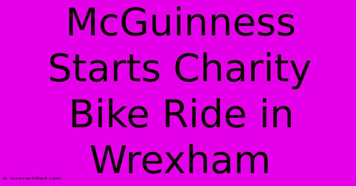 McGuinness Starts Charity Bike Ride In Wrexham