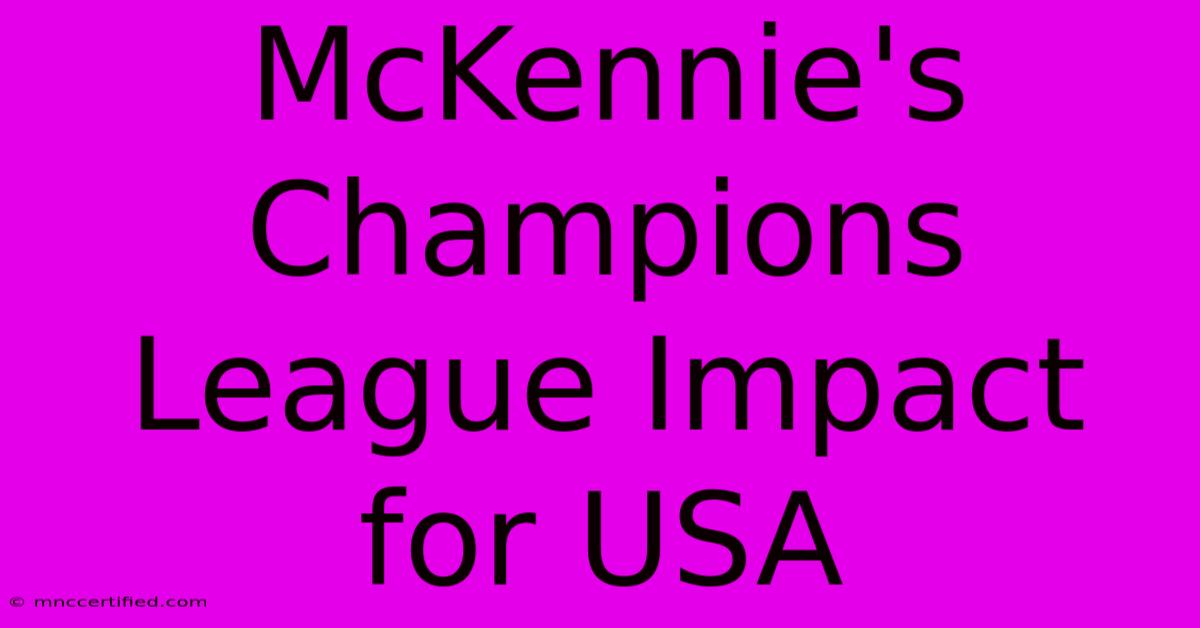 McKennie's Champions League Impact For USA