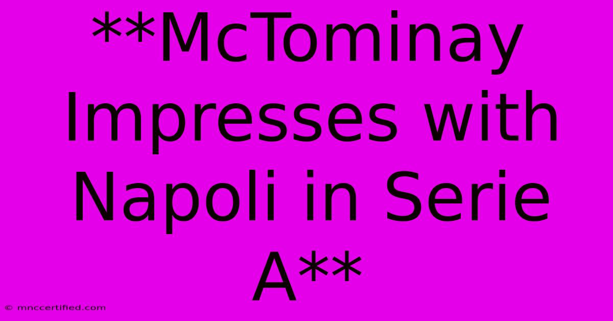 **McTominay Impresses With Napoli In Serie A**