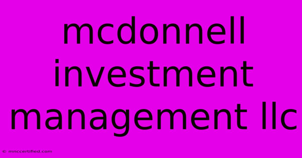 Mcdonnell Investment Management Llc