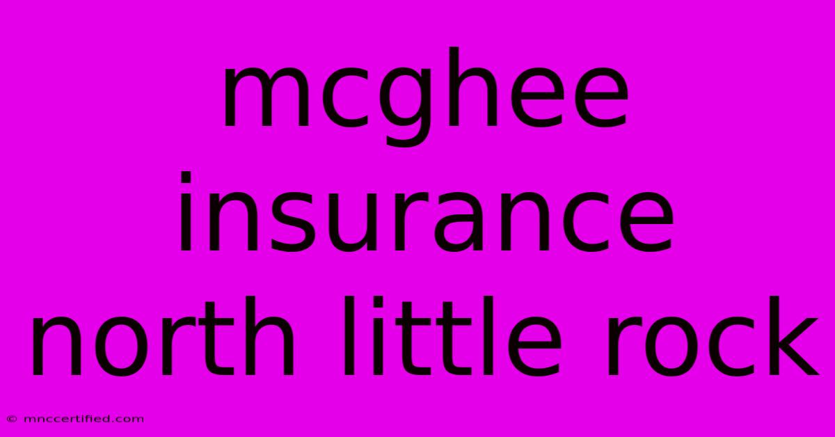 Mcghee Insurance North Little Rock