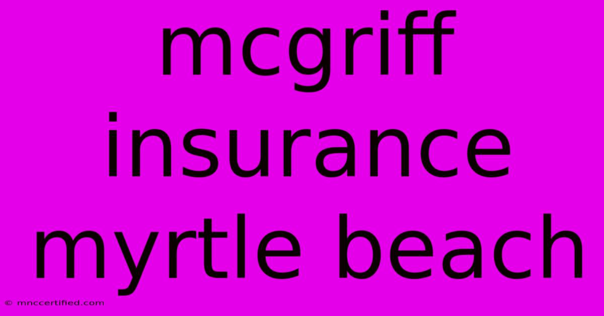 Mcgriff Insurance Myrtle Beach