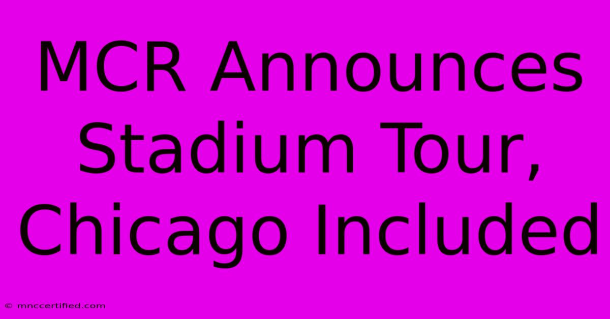 MCR Announces Stadium Tour, Chicago Included