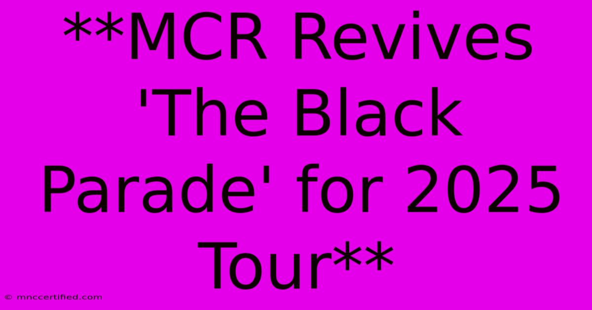 **MCR Revives 'The Black Parade' For 2025 Tour**