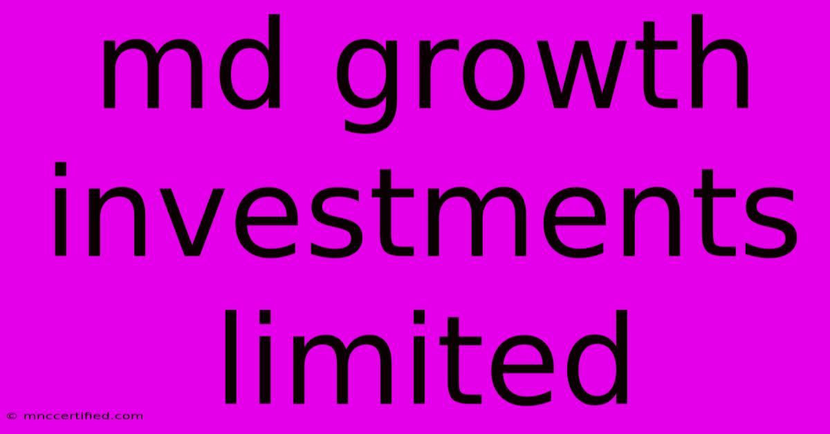 Md Growth Investments Limited