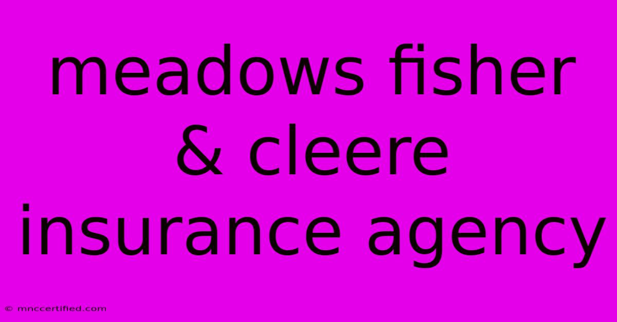 Meadows Fisher & Cleere Insurance Agency