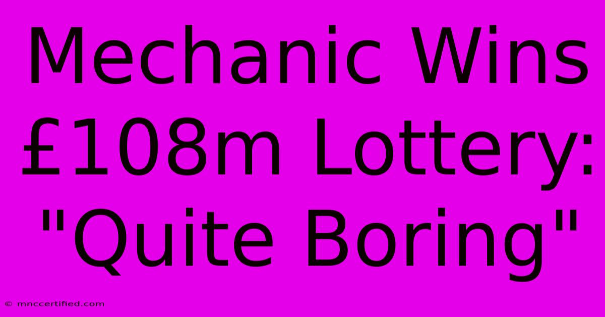 Mechanic Wins £108m Lottery: 