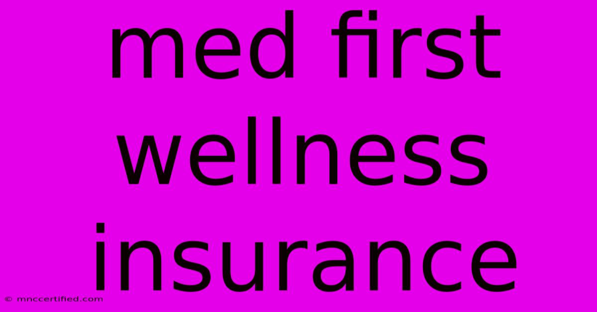 Med First Wellness Insurance