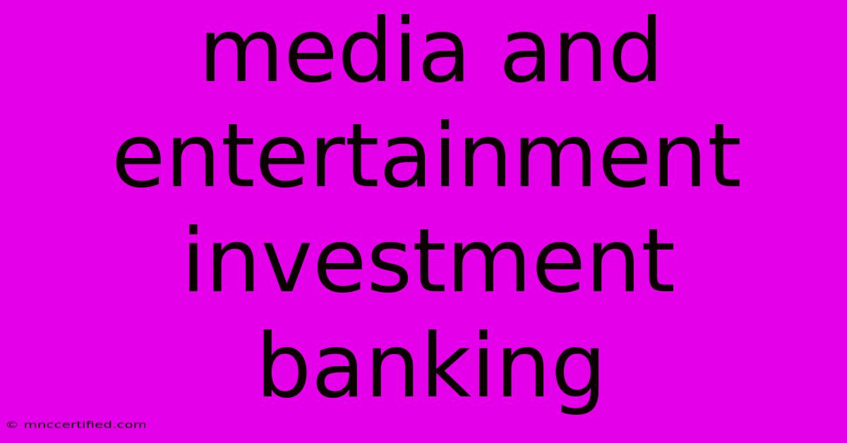 Media And Entertainment Investment Banking