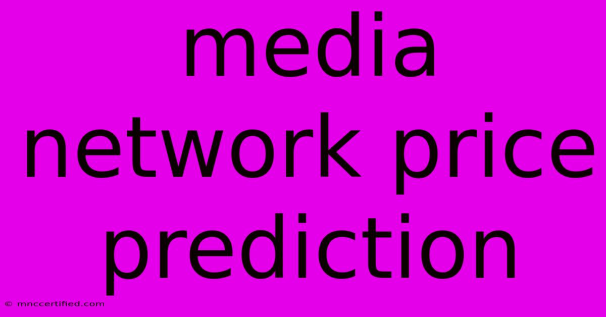 Media Network Price Prediction