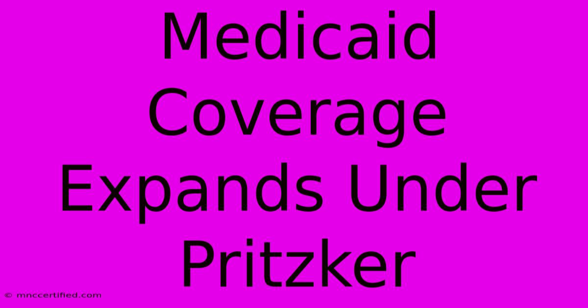 Medicaid Coverage Expands Under Pritzker