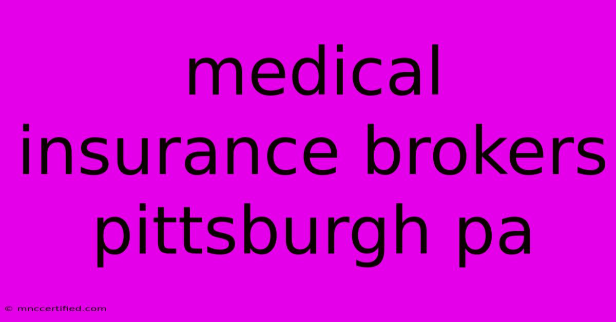 Medical Insurance Brokers Pittsburgh Pa