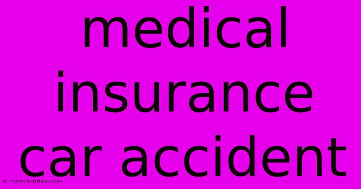 Medical Insurance Car Accident