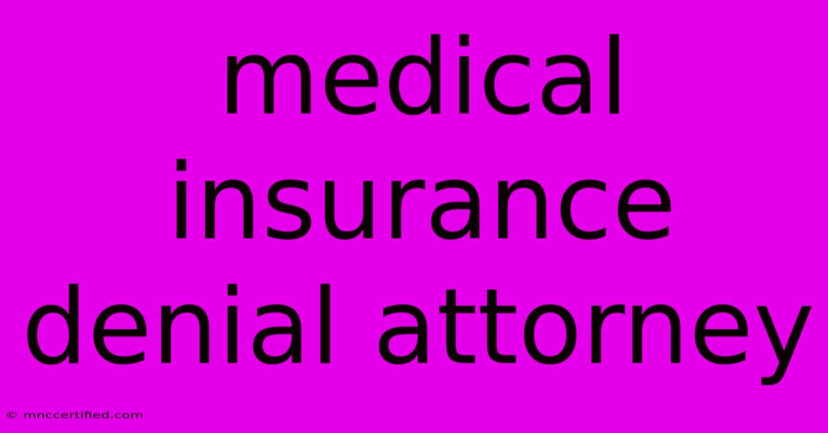 Medical Insurance Denial Attorney