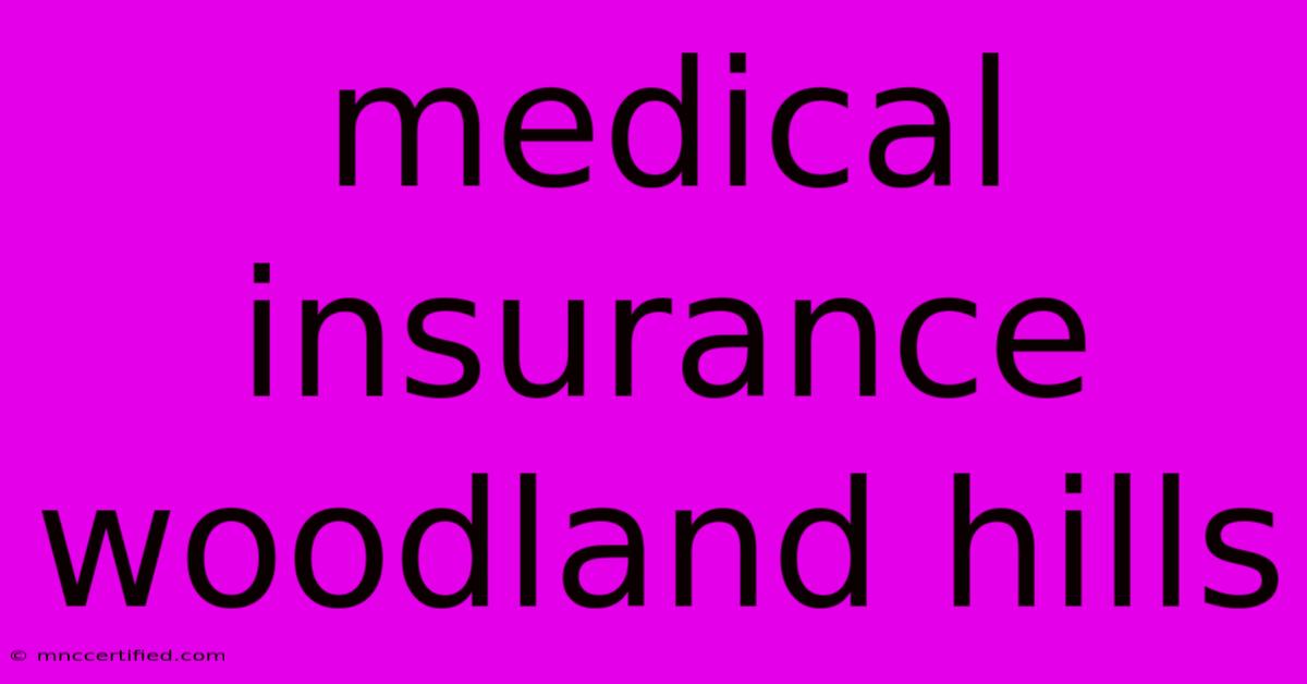 Medical Insurance Woodland Hills